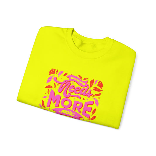 The World Needs More You Sweatshirt | Positive Affirmation Streetwear Jumper