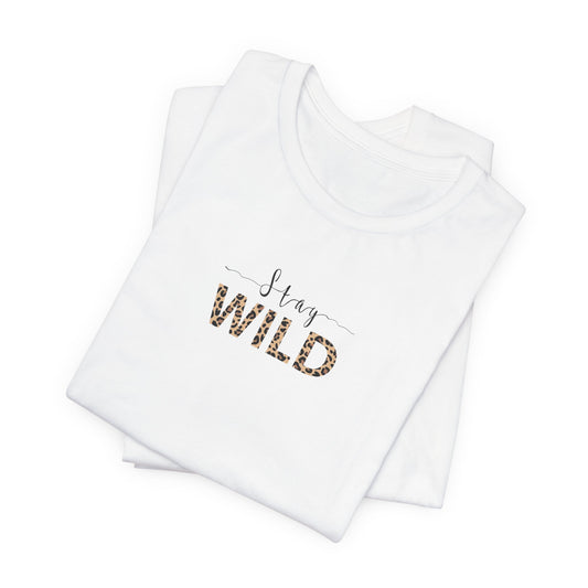 Stay Wild T Shirt | Minimal Streetwear Graphic Tee