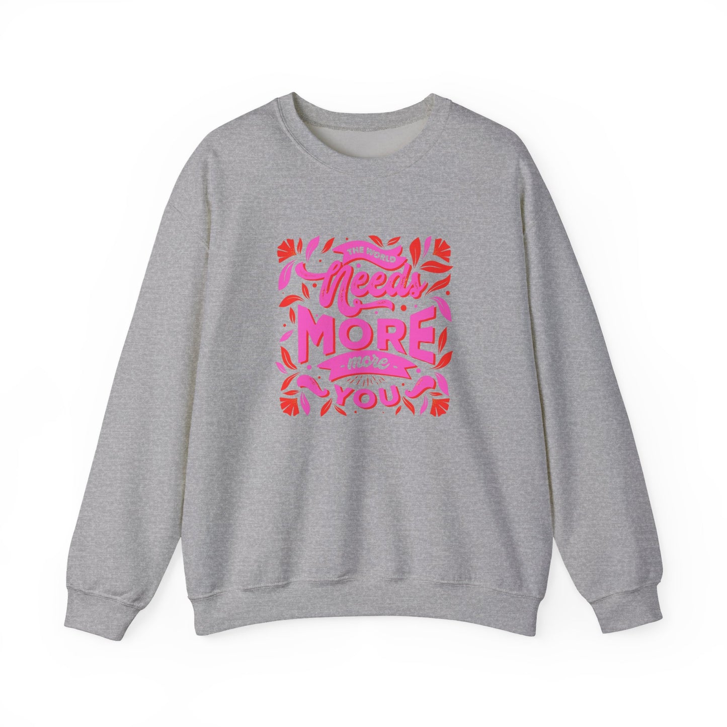 The World Needs More You Sweatshirt | Positive Affirmation Streetwear Jumper
