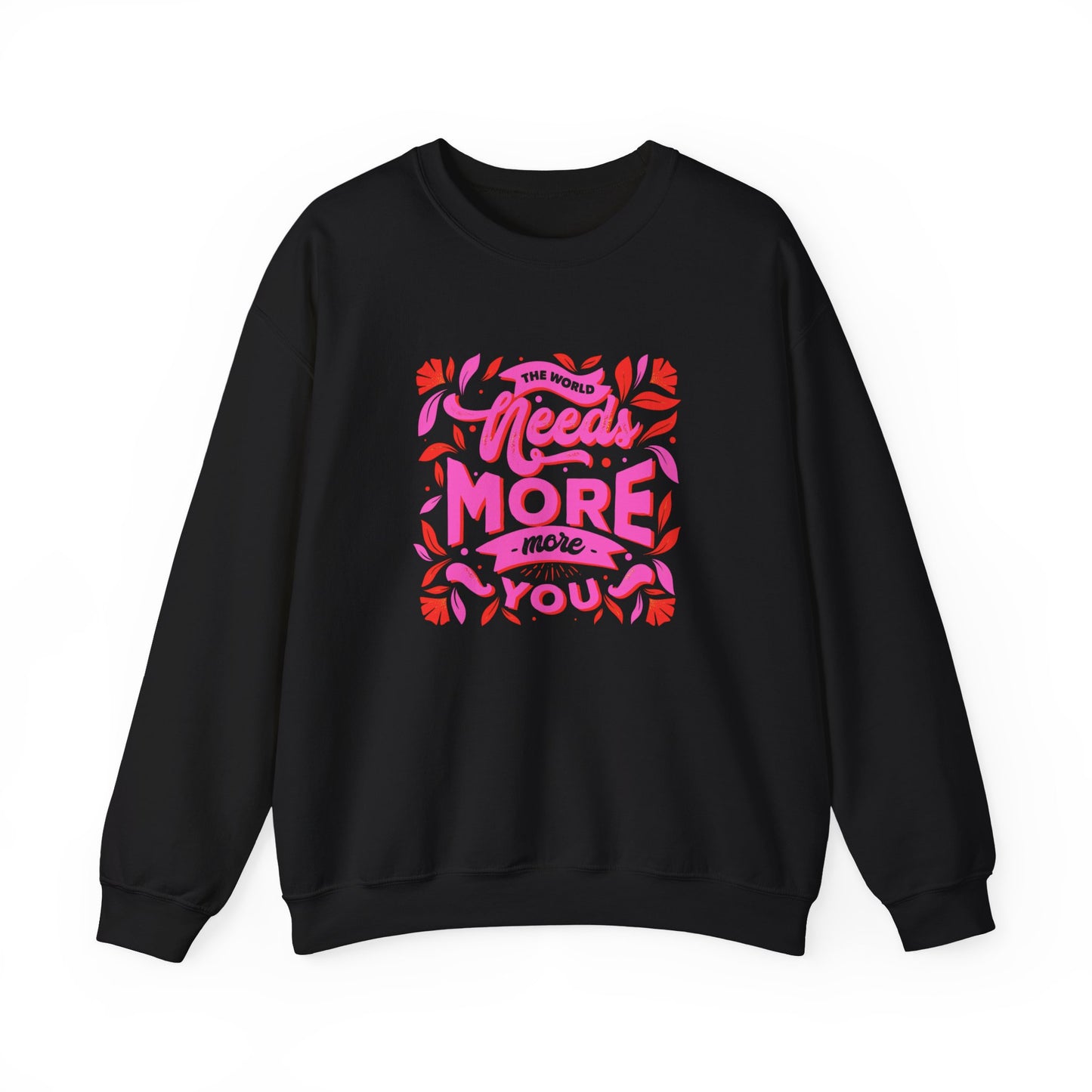 The World Needs More You Sweatshirt | Positive Affirmation Streetwear Jumper