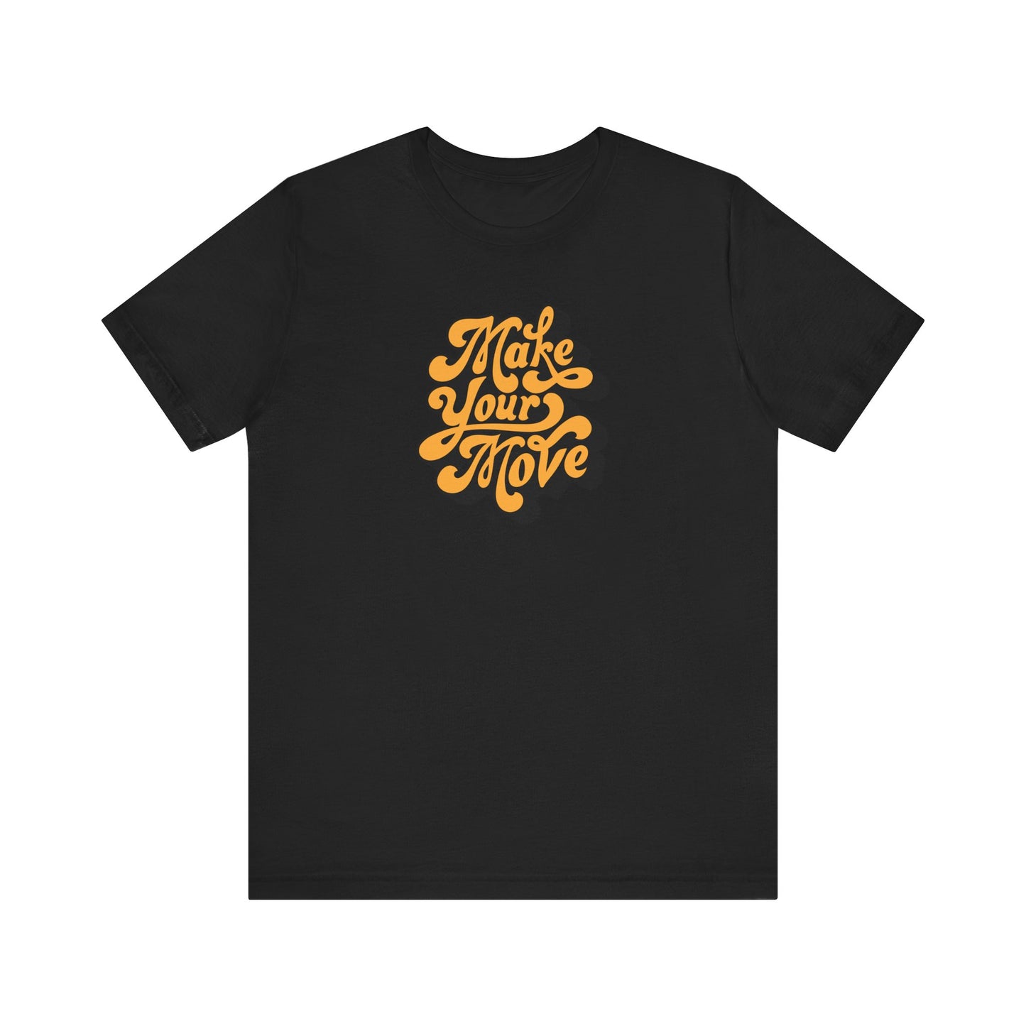 Make Your Move DTF Print T-Shirt | Motivational Streetwear Tee