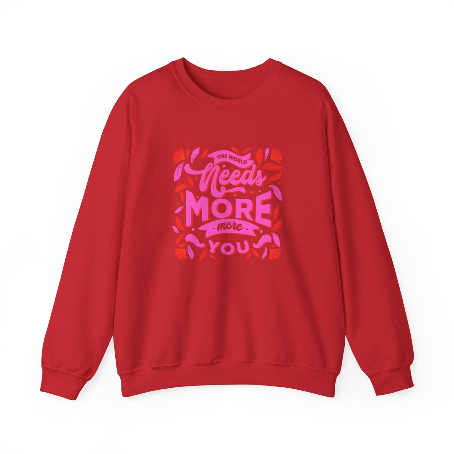 The World Needs More You Sweatshirt | Positive Affirmation Streetwear Jumper