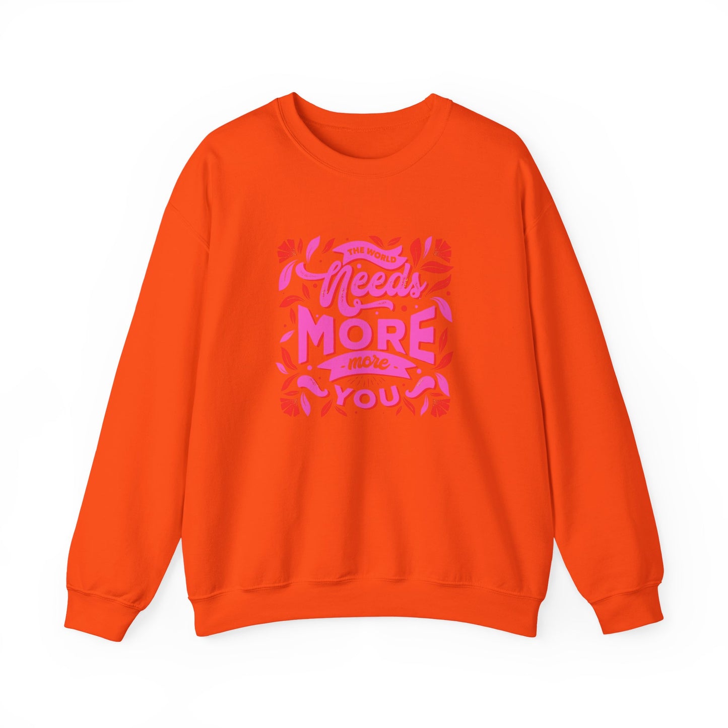 The World Needs More You Sweatshirt | Positive Affirmation Streetwear Jumper