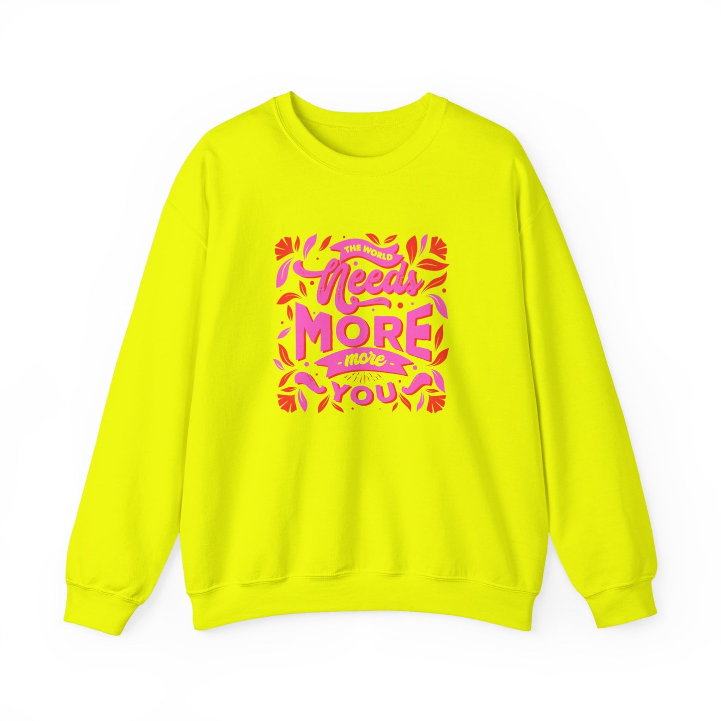 The World Needs More You Sweatshirt | Positive Affirmation Streetwear Jumper