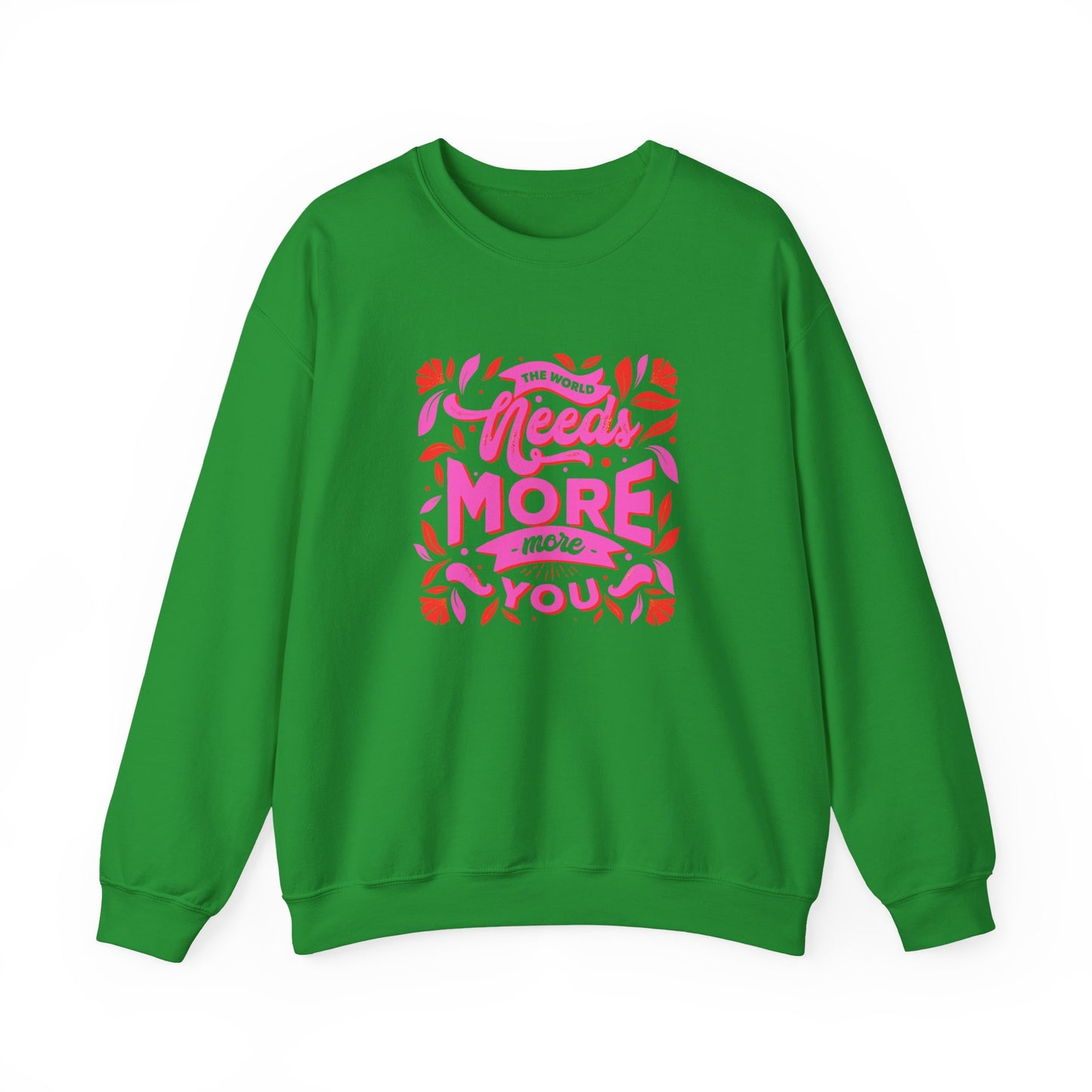 The World Needs More You Sweatshirt | Positive Affirmation Streetwear Jumper