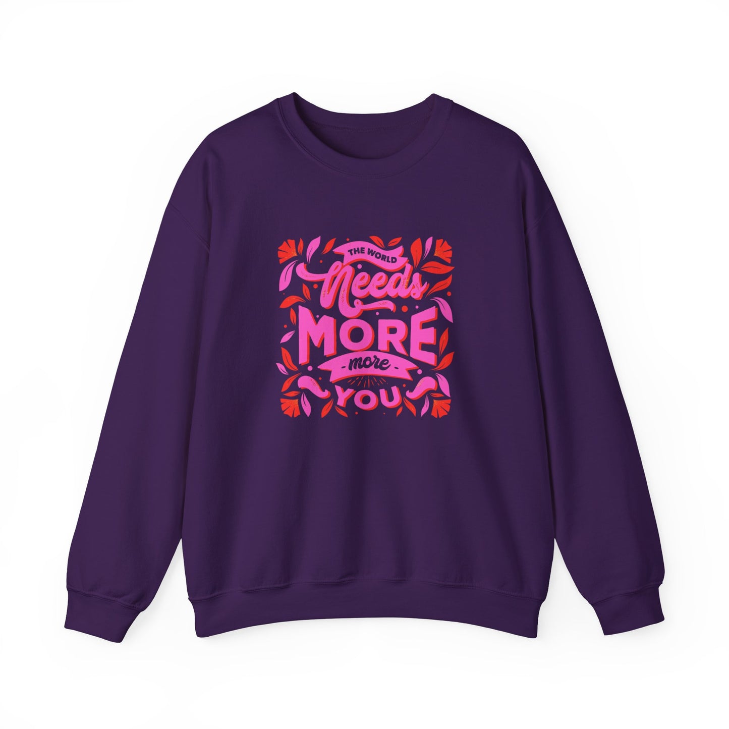 The World Needs More You Sweatshirt | Positive Affirmation Streetwear Jumper