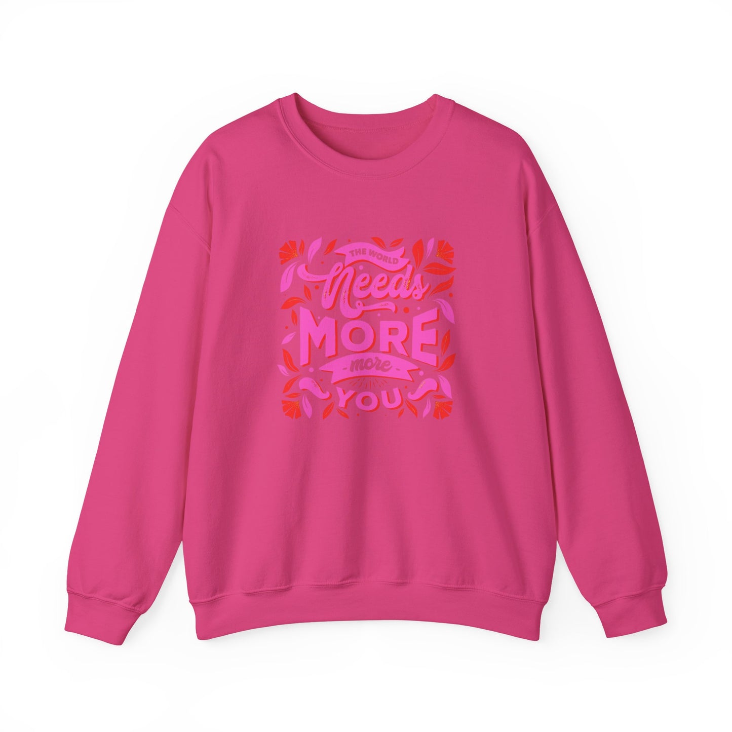 The World Needs More You Sweatshirt | Positive Affirmation Streetwear Jumper