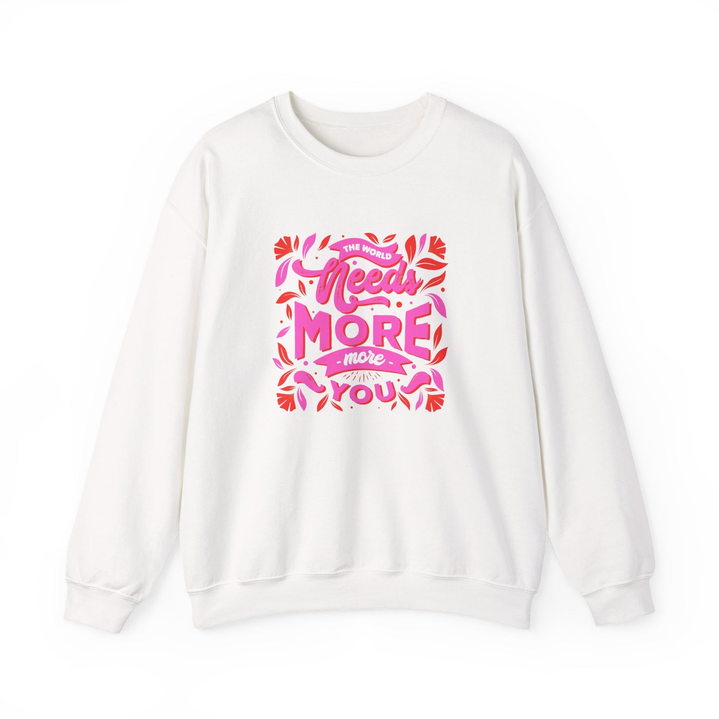The World Needs More You Sweatshirt | Positive Affirmation Streetwear Jumper