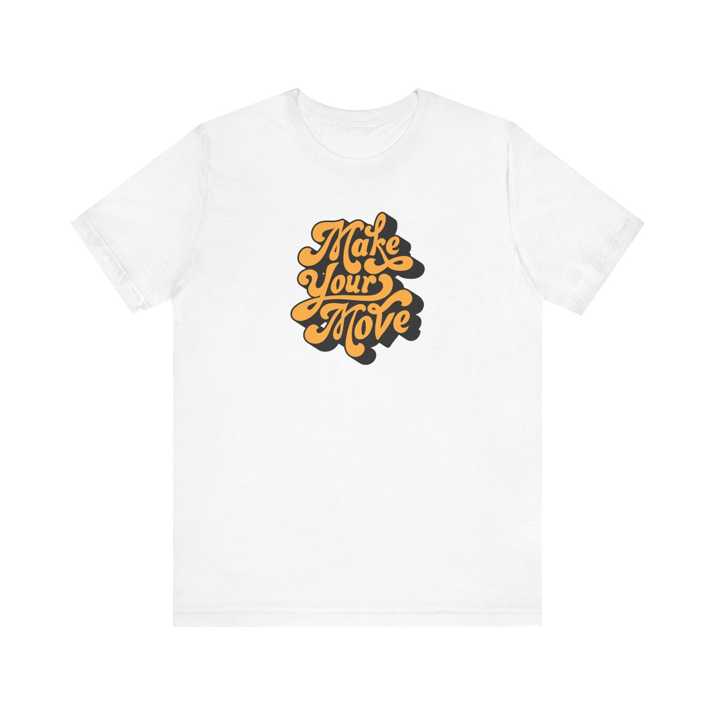 Make Your Move DTF Print T-Shirt | Motivational Streetwear Tee