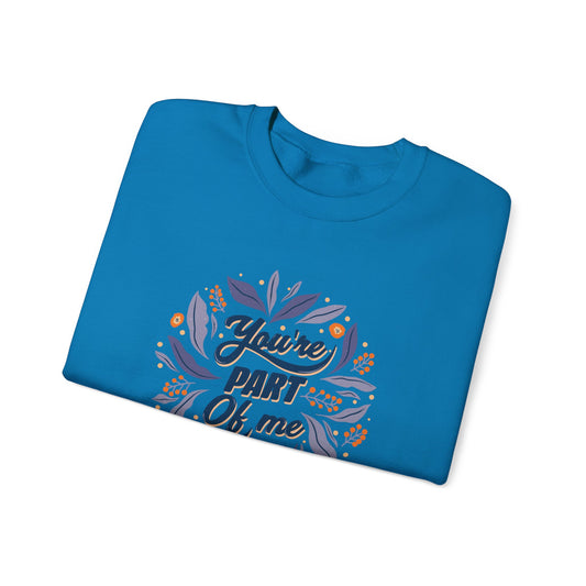 Your Part of Me Sweatshirt | Emotional DTF Print Streetwear Jumper