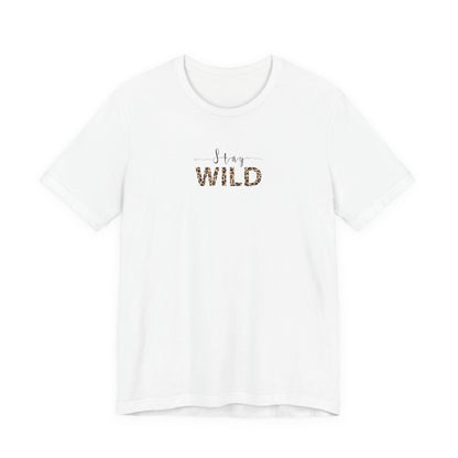 Stay Wild T Shirt | Minimal Streetwear Graphic Tee