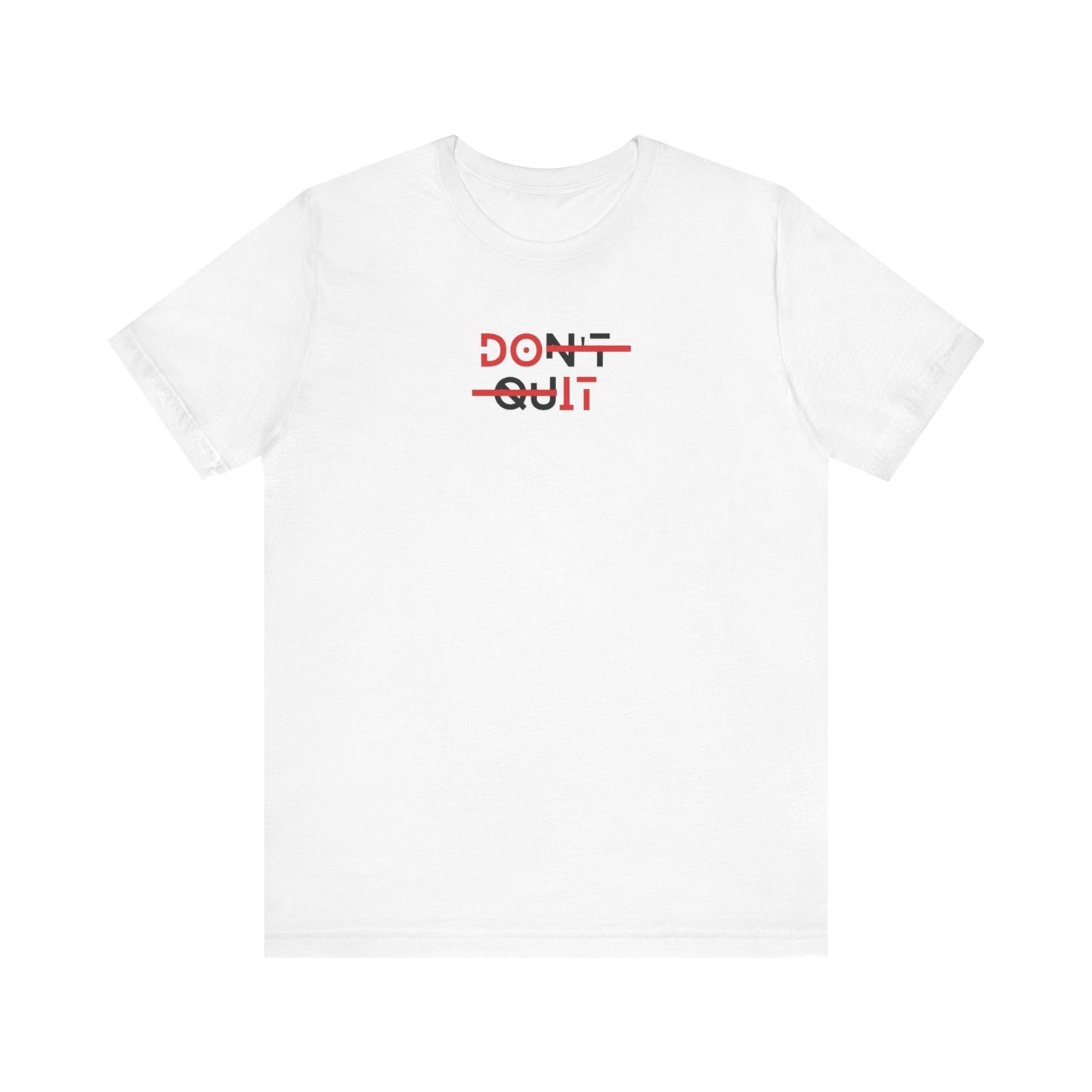 Dont Quit T Shirt | Motivational Streetwear Graphic Tee