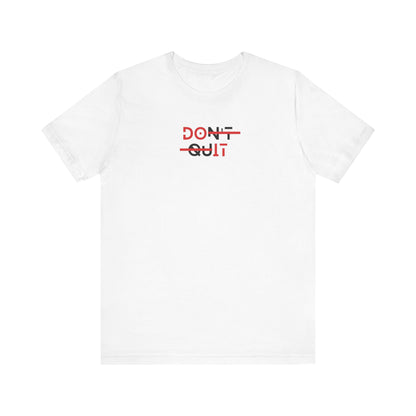 Dont Quit T Shirt | Motivational Streetwear Graphic Tee