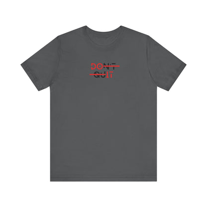 Dont Quit T Shirt | Motivational Streetwear Graphic Tee