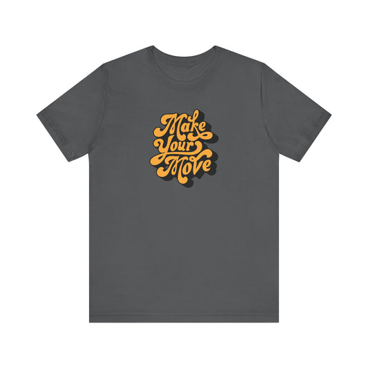 Make Your Move DTF Print T-Shirt | Motivational Streetwear Tee