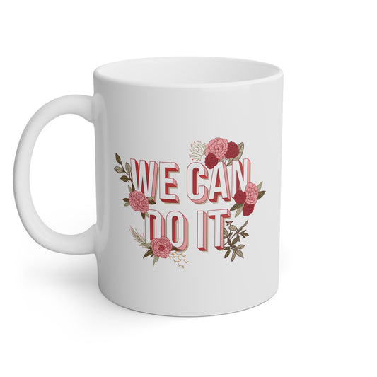We Can Do It Motivational Mug | Empowering Coffee Cup