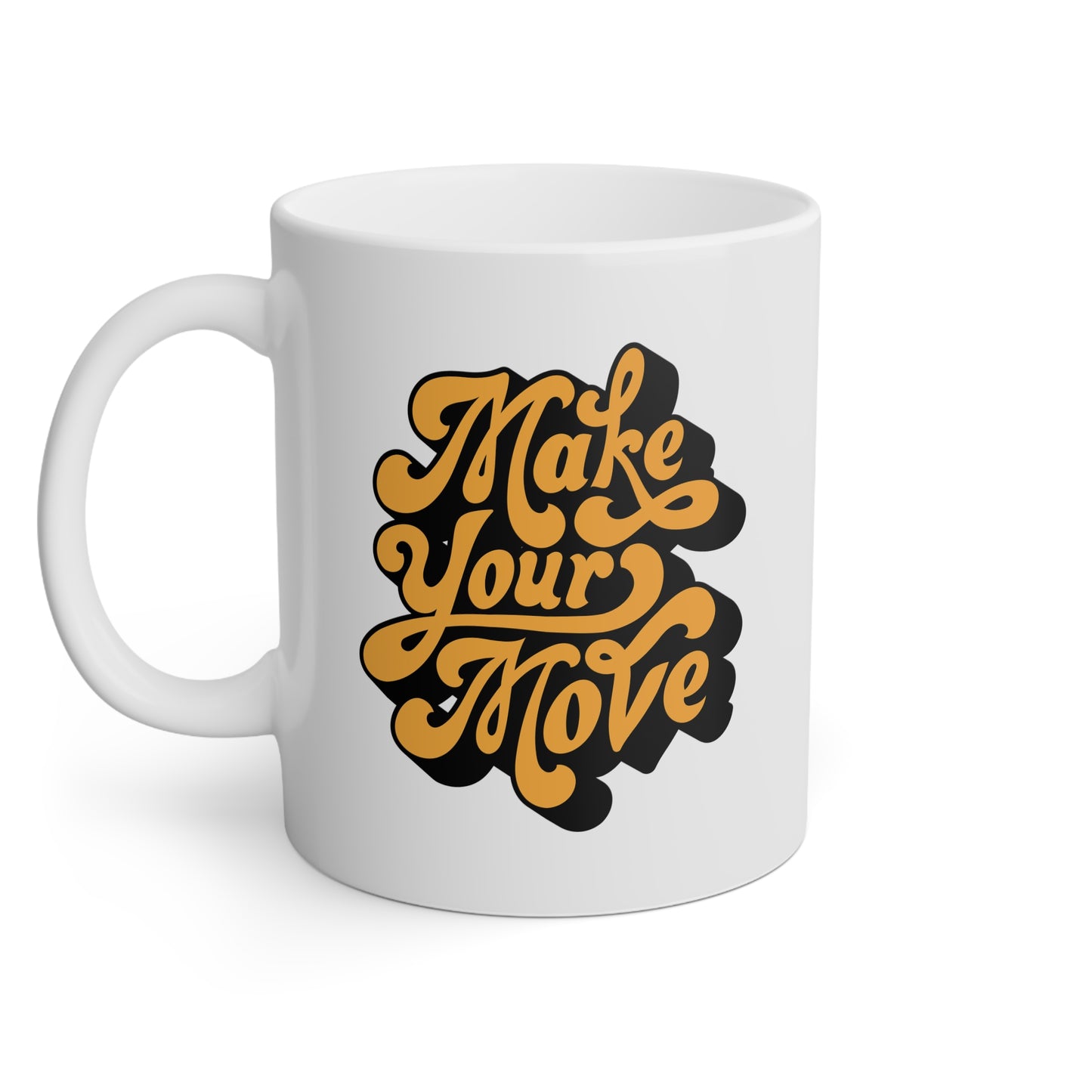 Make Your Move Mug | Motivational Sublimation Print Coffee Cup